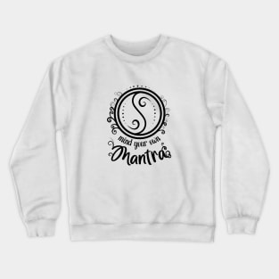 Mind your own mantra Crewneck Sweatshirt